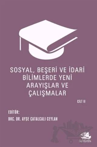Sosyal, Beşeri ve İdari Bilimlerde Yeni Arayışlar ve Çalışmalar Cilt 2