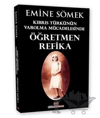 Kıbrıs Türkünün Varolma Mücadelesinde Öğretmen Refika