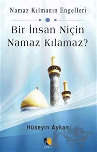 Bir İnsan Niçin Namaz Kılamaz?