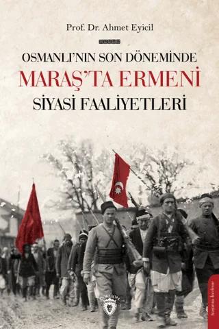 Osmanlı’nın Son Dönemi’nde Maraş’ta Ermeni Siyasi Faaliyetleri