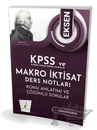 KPSS ve Kurum Sınavlarına Hazırlık Eksen Makro İktisat Ders Notları Konu Anlatımı ve Çözümlü Sorular