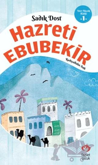 Sadık Dost Hazreti Ebubekir (R.A.)
