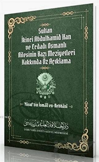 Sultan İkinci Abdulhamid Han ve Ecdadı Osmanlı Ailesinin Bazı Meziyetleri Hakkında Öz Açıklama