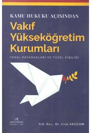 Kamu Hukuku Açısından Vakıf Yüksek Öğretim Kurumları Yasal Dayanakları ve Tüzel Kişiliği