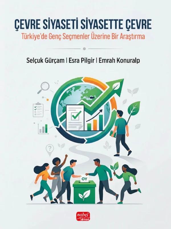 ÇEVRE SİYASETİ SİYASETTE ÇEVRE - Türkiye’de Genç Seçmenler Üzerine Bir Araştırma