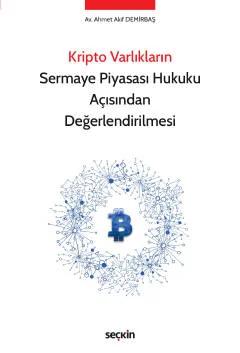 Kripto Varlıkların Sermaye Piyasası Hukuku Açısından Değerlendirilmesi