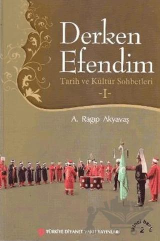 Derken Efendim - Tarih ve Kültür Sohbetleri - 1