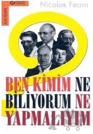 Ben Kimim? Ne Biliyorum? Ne Yapmalıyım?