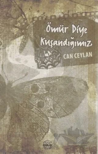 Ömür Diye Kuşandığımız