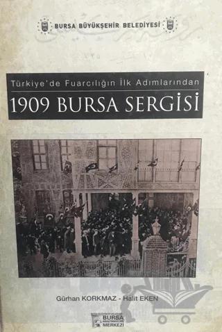 Türkiye’de Fuarcılığın İlk Adımlarından 1909 Bursa Sergisi – Gürhan Korkmaz, Halit Eken – Bursa Büyükşehir Belediyesi kitap kapağı