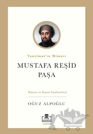Tanzimat’ın Mimarı: Mustafa Reşid Paşa