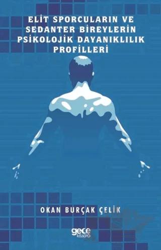 Elit Sporcuların ve Sedanter Bireylerin Psikolojik Dayanıklılık Profilleri