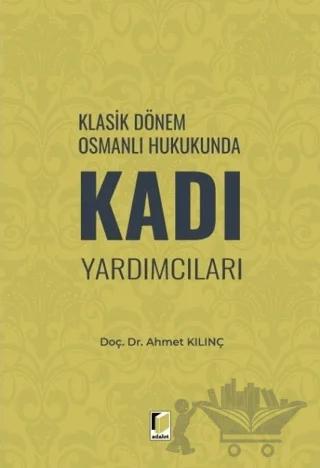 Klasik Dönem Osmanlı Hukukunda Kadı Yardımcıları