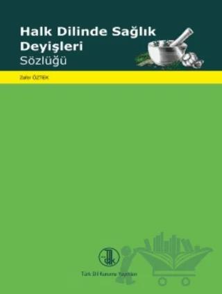 Halk Dilinde Sağlık Deyişleri Sözlüğü