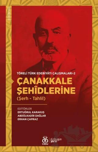 Çanakkale Şehidlerine (Şerh - Tahlil) - Töreli Türk Edebiyatı Çalışmaları 2