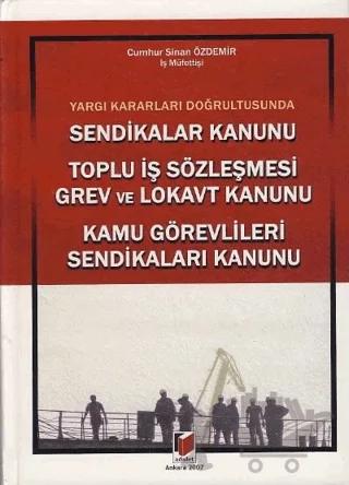 Sendikalar Kanunu - Toplu İş Sözleşmesi Grev ve Lokavt Kanunu - Kamu Görevlileri Sendikaları Kanunu