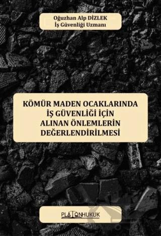 Kömür Maden Ocaklarında İş Güvenliği İçin Alınan Önlemlerin Değerlendirilmesi