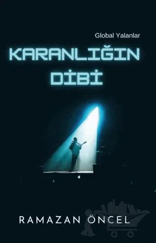 Karanlığın Dibi - Global Yalanlar