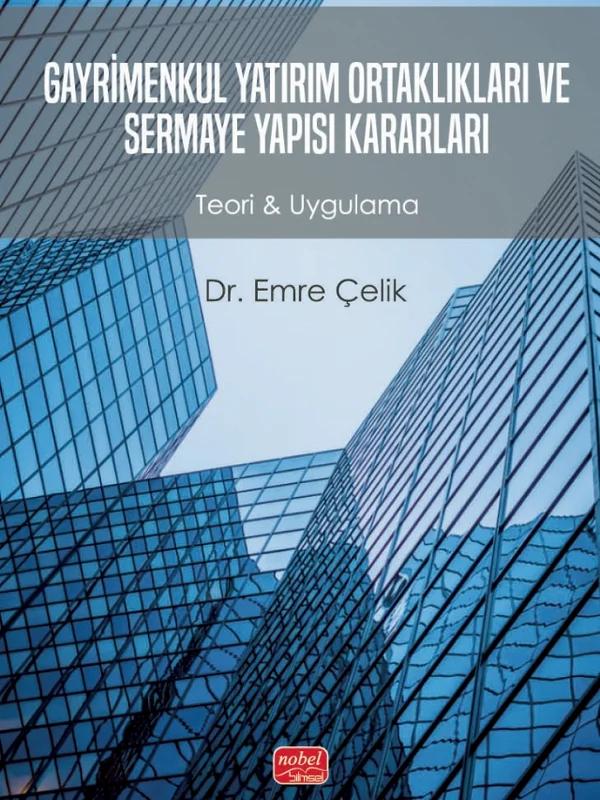 GAYRİMENKUL YATIRIM ORTAKLIKLARI VE SERMAYE YAPISI KARARLARI - Teori & Uygulama