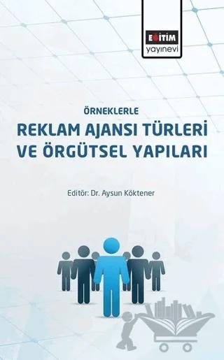 Örneklerle Reklam Ajansı Türleri ve Örgütsel Yapıları