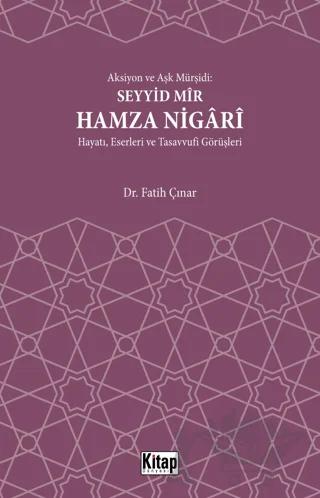 Aksiyon Ve Aşk Mürşidi Seyyid Mir Hamza Nigari Hayatı Eserleri Ve Tasavvufi Görüşleri