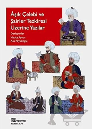 Aşık Çelebi ve Şairler Tezkiresi Üzerine Yazılar
