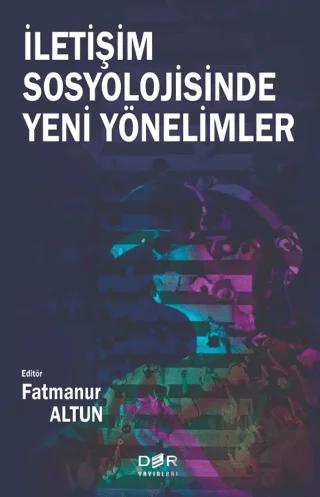 İletişim Sosyolojisinde Yeni Yönelimler