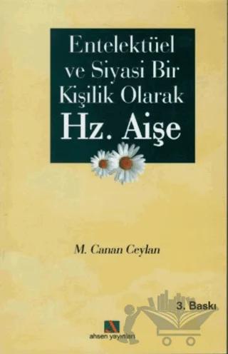 Entellektüel ve Siyasi Bir Kişilik Olarak Hz. Aişe