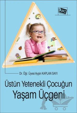 Üstün Yetenekli Çocuğun Yaşam Üçgeni