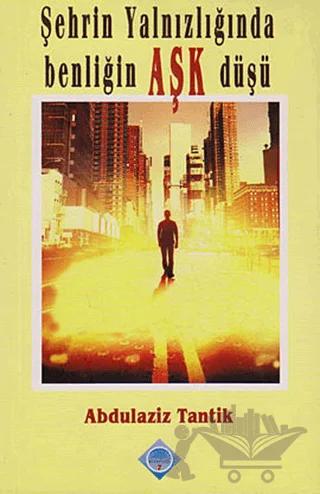 Şehrin Yalnızlığında Benliğin Aşk Düşü
