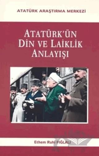 Atatürk'ün Din Ve Laiklik Anlayışı