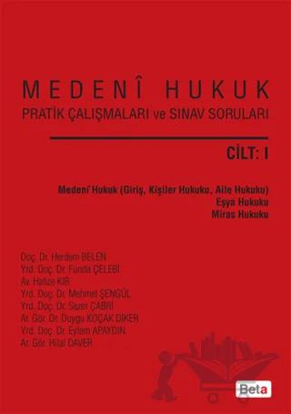 Medeni Hukuk Pratik Çalışmaları ve Sınav Soruları Cilt: 1