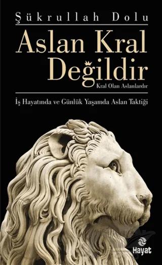 Aslan Kral Değildir – Şükrullah Dolu – Hayat Yayınları kitap kapağı