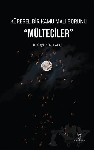 Küresel Bir Kamu Malı Sorunu "Mülteciler"