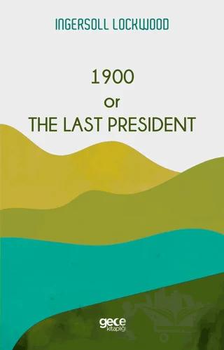 1900 or The Last President