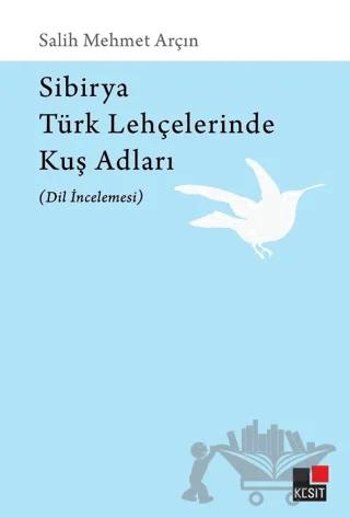 Sibirya Türk Lehçelerinde Kuş Adları (Dil İncelemesi)