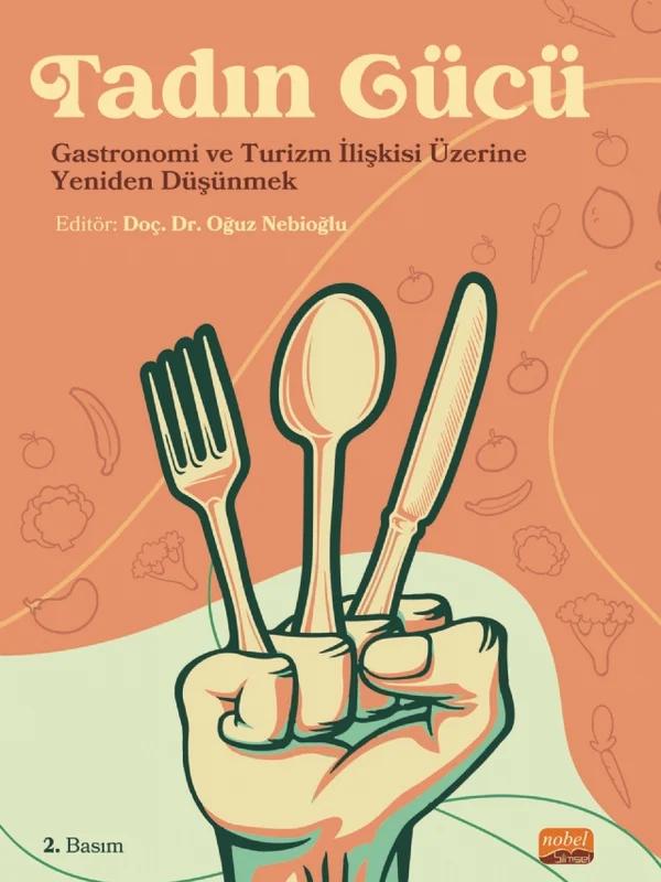 TADIN GÜCÜ - Gastronomi ve Turizm İlişkisi Üzerine Yeniden Düşünmek