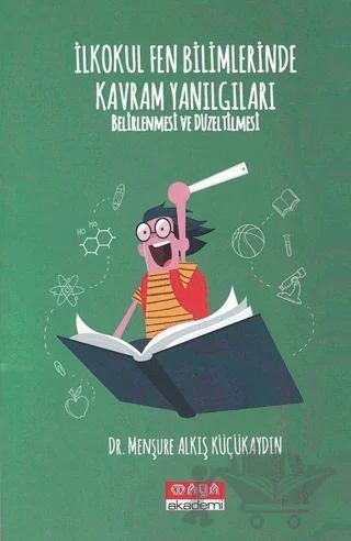 İlkokul Fen Bilimlerinde Kavram Yanılgıları Belirlenmesi ve Düzeltilmesi