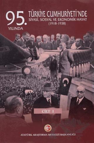 95. Yılında Türkiye Cumhuriyeti'nde Siyasi, Sosyal ve Ekonomik Hayat (1918-1938)
