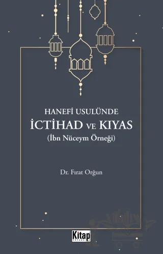 Hanefi Usulünde İctihad Ve Kıyas( İbn Nüceym Örneği)