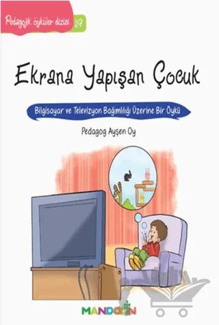Pedagojik Öyküler: 19 - Ekrana Yapışan Çocuk