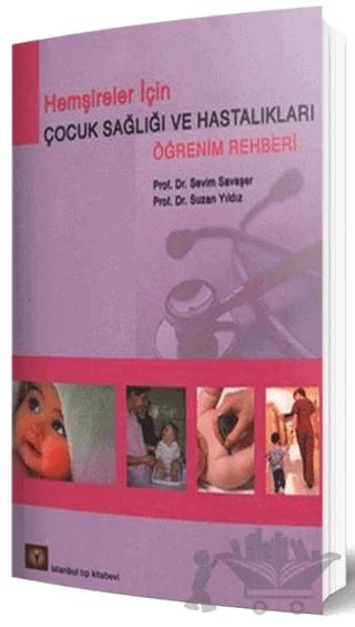 Hemşireler İçin Çocuk Sağlığı ve Hastalıkları Öğrenim Rehberi