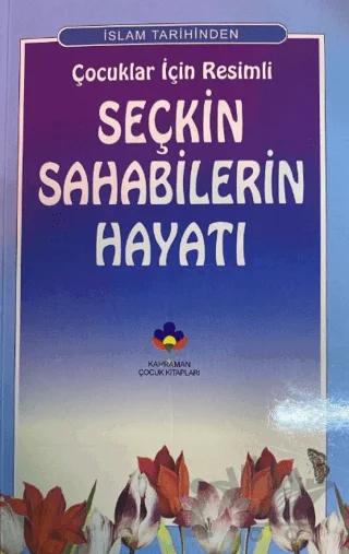 İslam Tarihinden Çocuklar İçin Resimli Seçkin Sahabilerin Hayatı