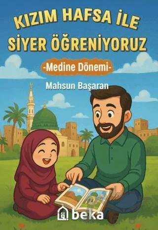 Kızım Hafsa ile Siyer Öğreniyoruz - Medine Dönemi