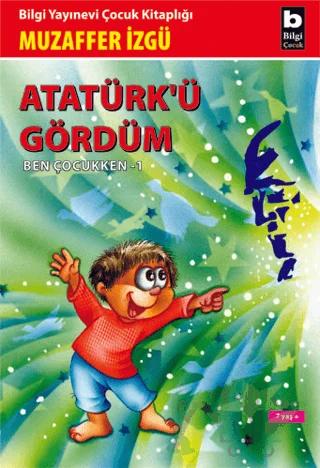 Atatürk’ü Gördüm Ben Çocukken 1