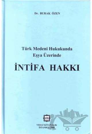 Türk Medeni Hukukunnda Eşya Üzerinde İntifa Hakkı