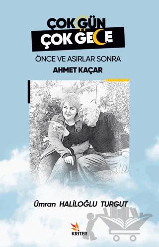 Çok Gün Çok Gece Önce ve Asırlar Sonra Ahmet Kaçar