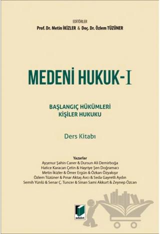 Medeni Hukuk - I Başlangıç Hükümleri Kişiler Hukuku Ders Kitabı