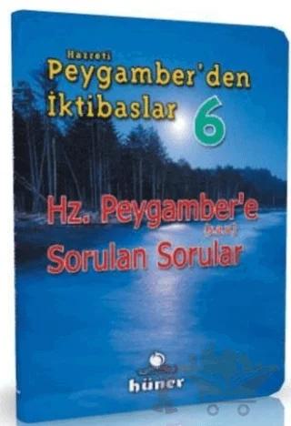 Hz. Peygamber’den İktibaslar 6 - Hz. Peygambere Sorulan Sorular