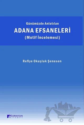 Günümüzde Anlatılan Adana Efsaneleri (Motif İncelemesi)